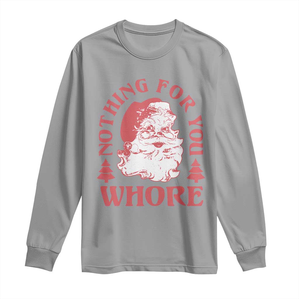 Christmas Santa Long Sleeve Shirt Vintage Nothing For You Whore Family Xmas