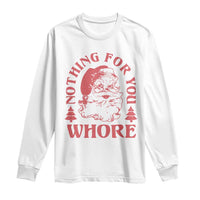 Christmas Santa Long Sleeve Shirt Vintage Nothing For You Whore Family Xmas