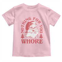 Christmas Santa Toddler T Shirt Vintage Nothing For You Whore Family Xmas