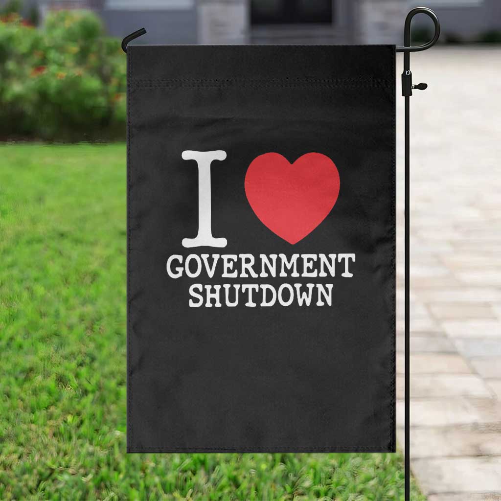 I Love Government Shutdown Garden Flag Libertarian Anarchist - Wonder Print Shop