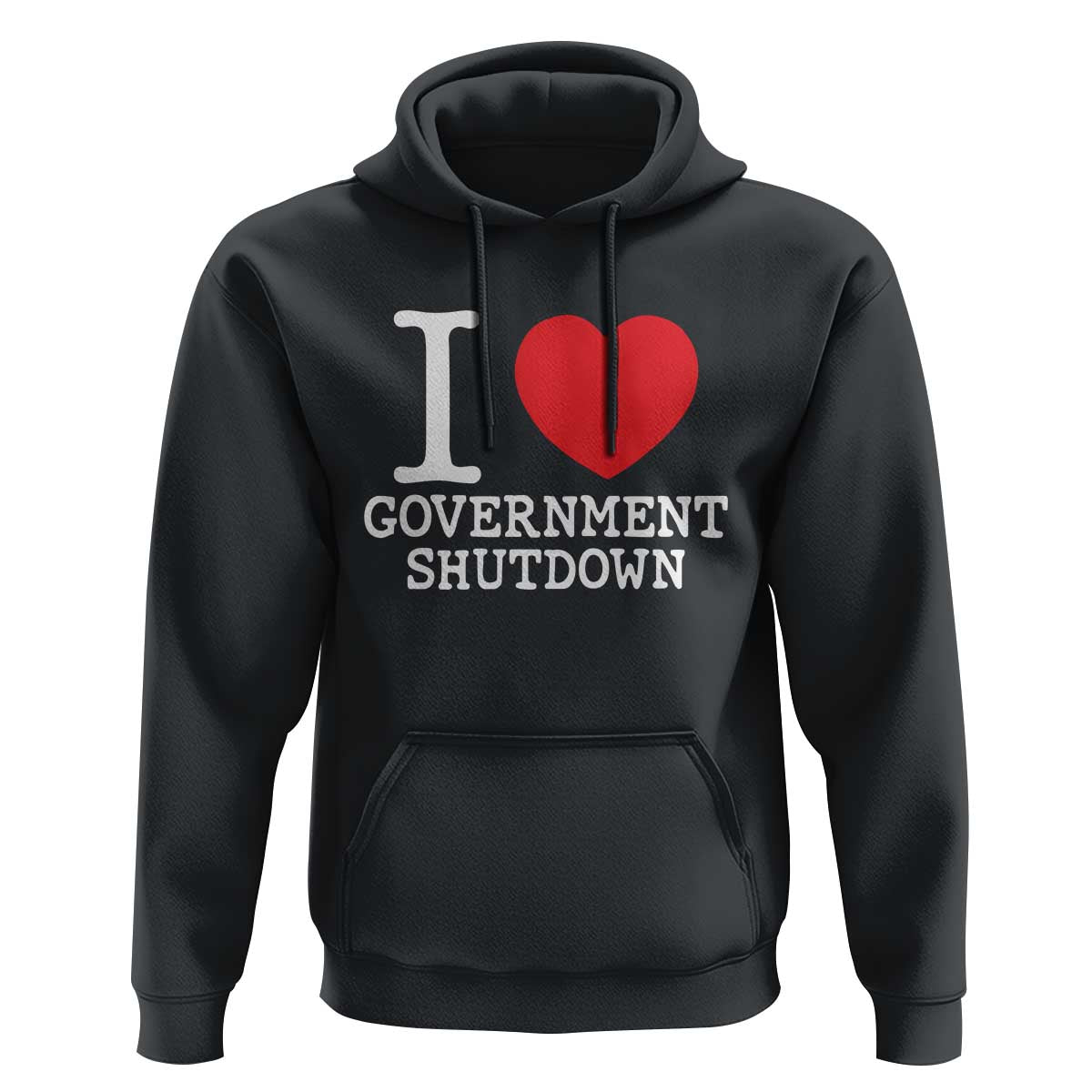 I Love Government Shutdown Hoodie Libertarian Anarchist - Wonder Print Shop