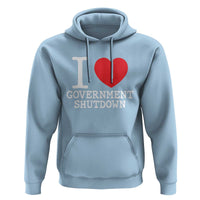 I Love Government Shutdown Hoodie Libertarian Anarchist - Wonder Print Shop
