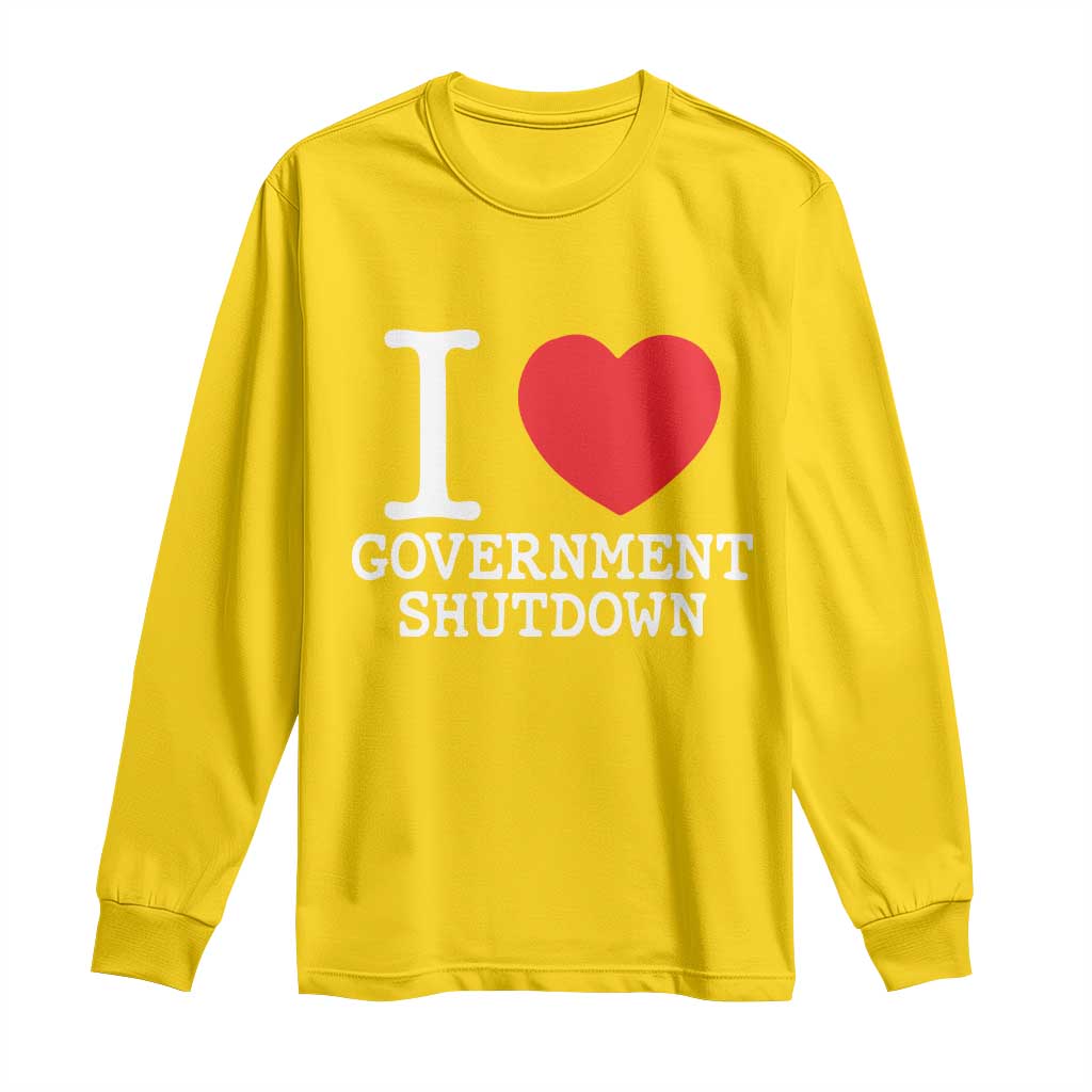 I Love Government Shutdown Long Sleeve Shirt Libertarian Anarchist - Wonder Print Shop