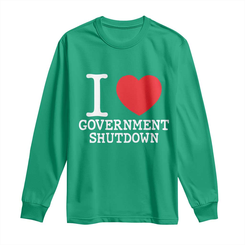 I Love Government Shutdown Long Sleeve Shirt Libertarian Anarchist - Wonder Print Shop