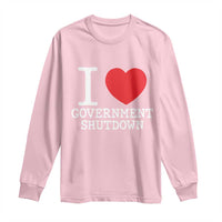 I Love Government Shutdown Long Sleeve Shirt Libertarian Anarchist - Wonder Print Shop
