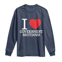 I Love Government Shutdown Long Sleeve Shirt Libertarian Anarchist - Wonder Print Shop
