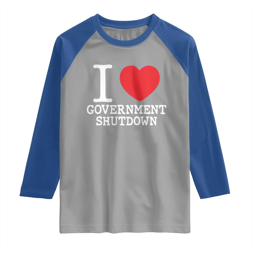 I Love Government Shutdown Raglan Shirt Libertarian Anarchist - Wonder Print Shop