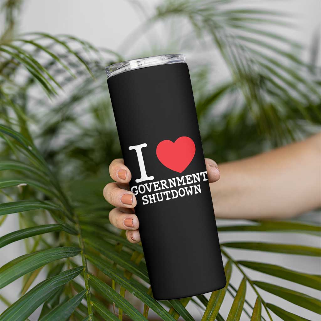 I Love Government Shutdown Skinny Tumbler Libertarian Anarchist - Wonder Print Shop