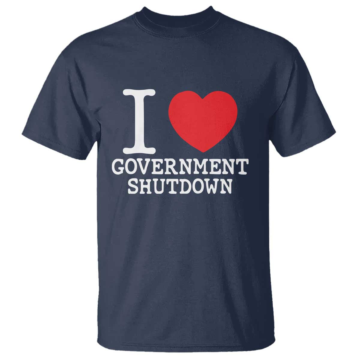 I Love Government Shutdown T Shirt Libertarian Anarchist - Wonder Print Shop