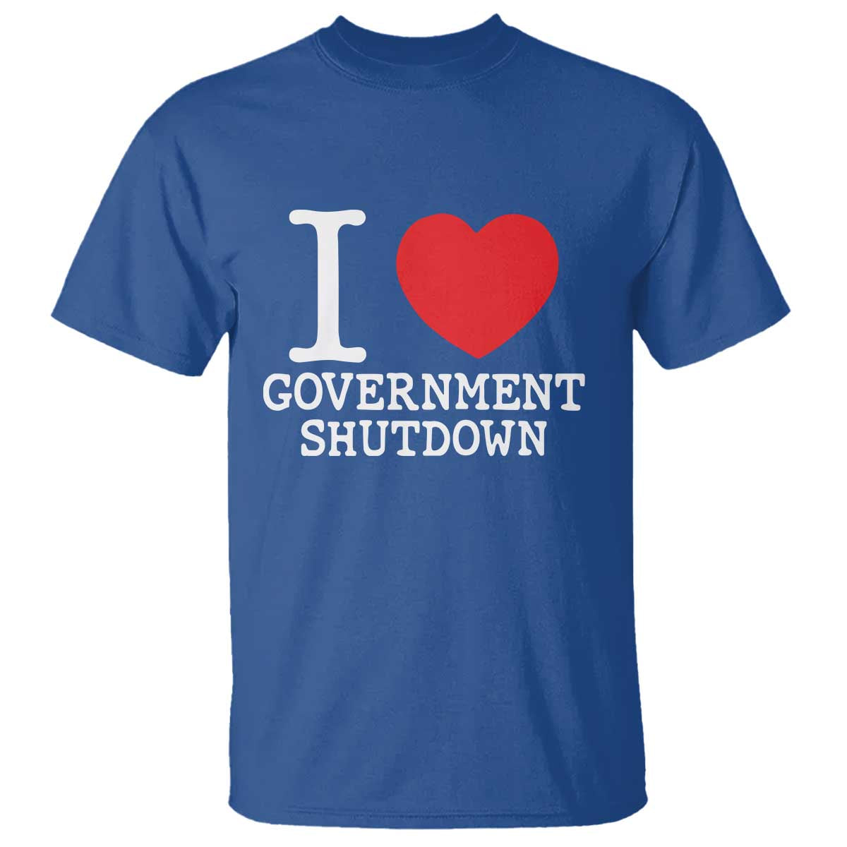 I Love Government Shutdown T Shirt Libertarian Anarchist - Wonder Print Shop