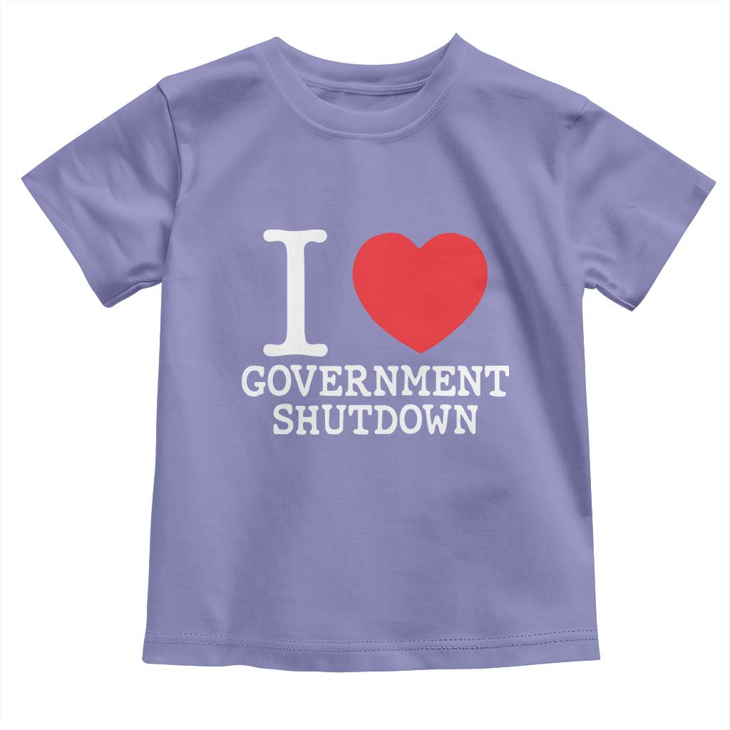 I Love Government Shutdown Toddler T Shirt Libertarian Anarchist - Wonder Print Shop