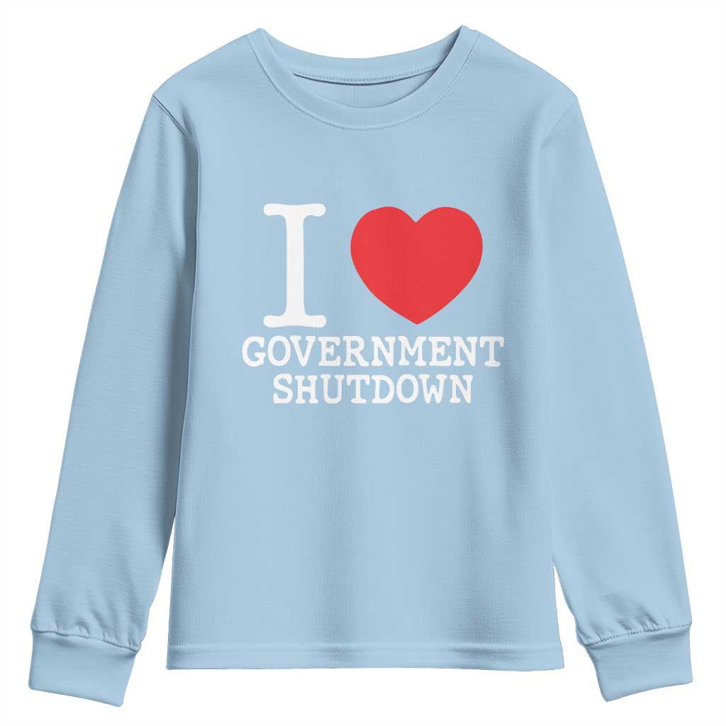 I Love Government Shutdown Youth Sweatshirt Libertarian Anarchist - Wonder Print Shop