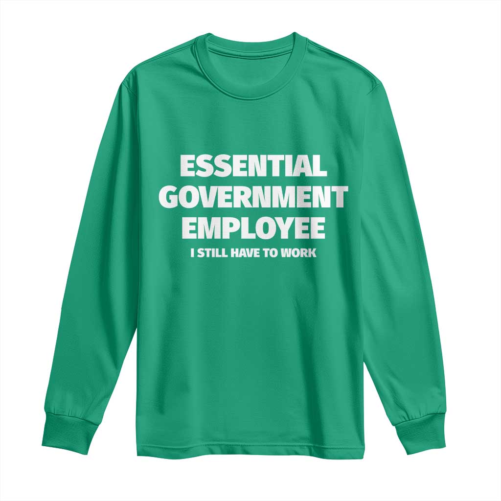 Essential Government Employee Long Sleeve Shirt Government Shutdown - Wonder Print Shop