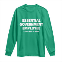 Essential Government Employee Long Sleeve Shirt Government Shutdown - Wonder Print Shop