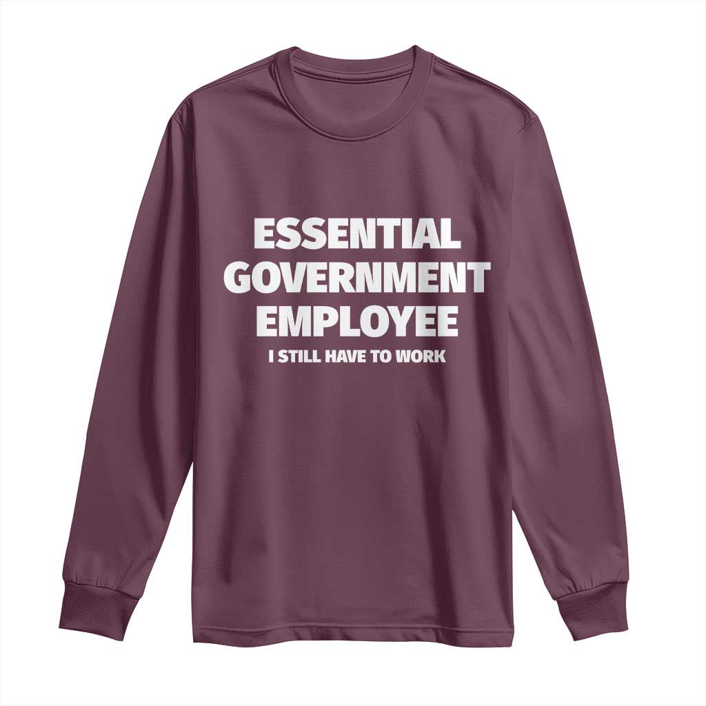 Essential Government Employee Long Sleeve Shirt Government Shutdown - Wonder Print Shop