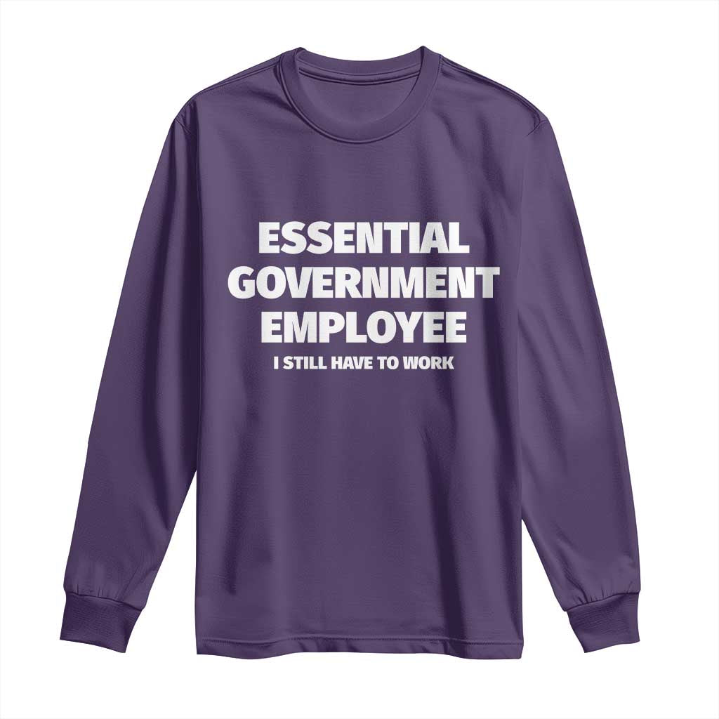 Essential Government Employee Long Sleeve Shirt Government Shutdown - Wonder Print Shop