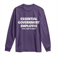 Essential Government Employee Long Sleeve Shirt Government Shutdown - Wonder Print Shop
