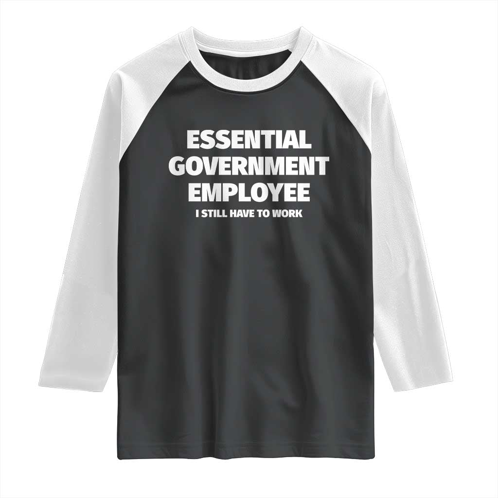 Essential Government Employee Raglan Shirt Government Shutdown - Wonder Print Shop