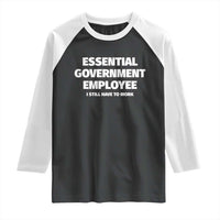 Essential Government Employee Raglan Shirt Government Shutdown - Wonder Print Shop