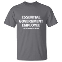 Essential Government Employee T Shirt Government Shutdown - Wonder Print Shop