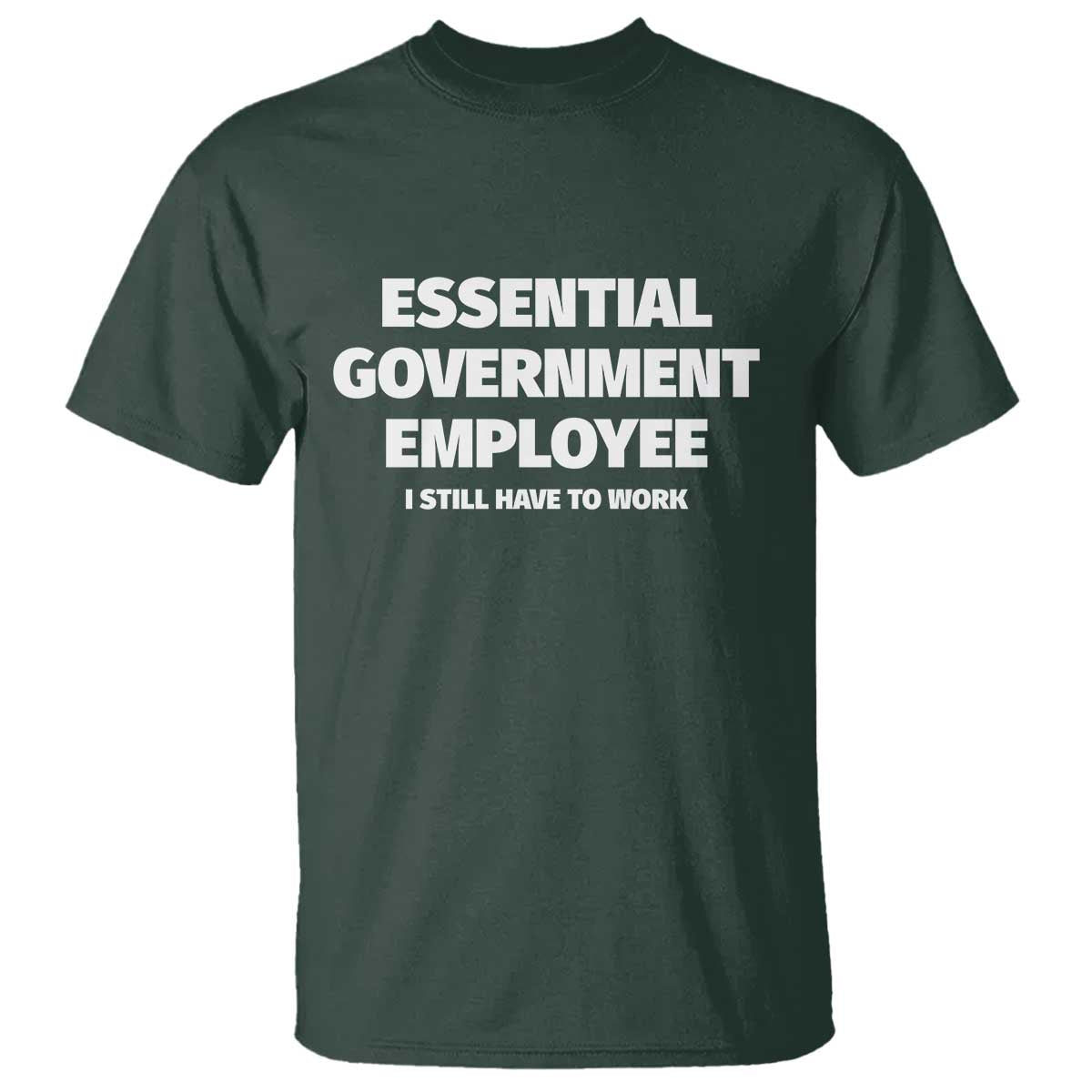 Essential Government Employee T Shirt Government Shutdown - Wonder Print Shop