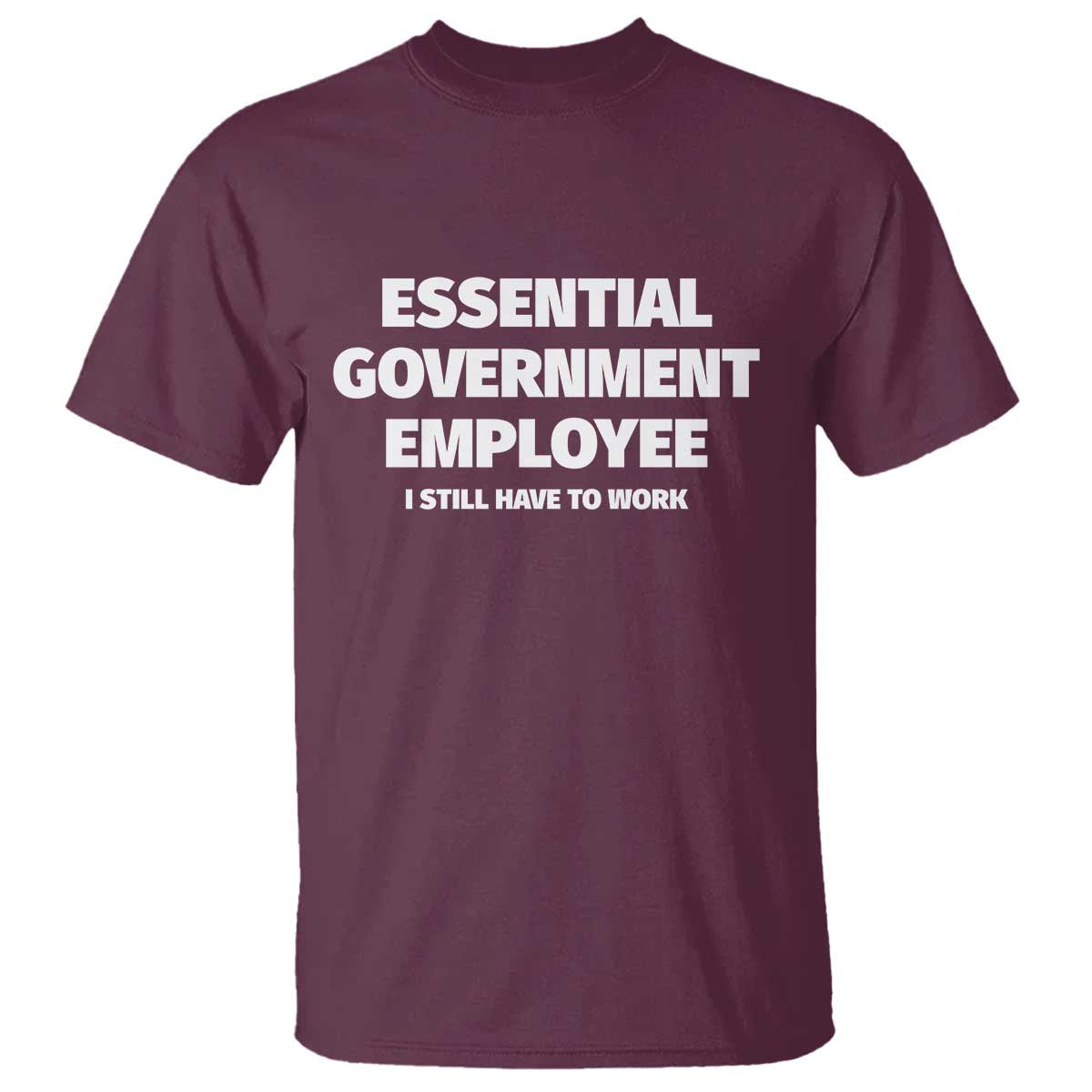 Essential Government Employee T Shirt Government Shutdown - Wonder Print Shop