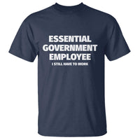 Essential Government Employee T Shirt Government Shutdown - Wonder Print Shop
