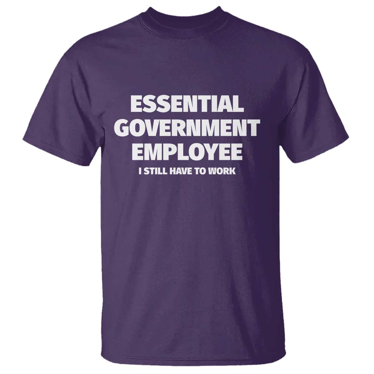 Essential Government Employee T Shirt Government Shutdown - Wonder Print Shop