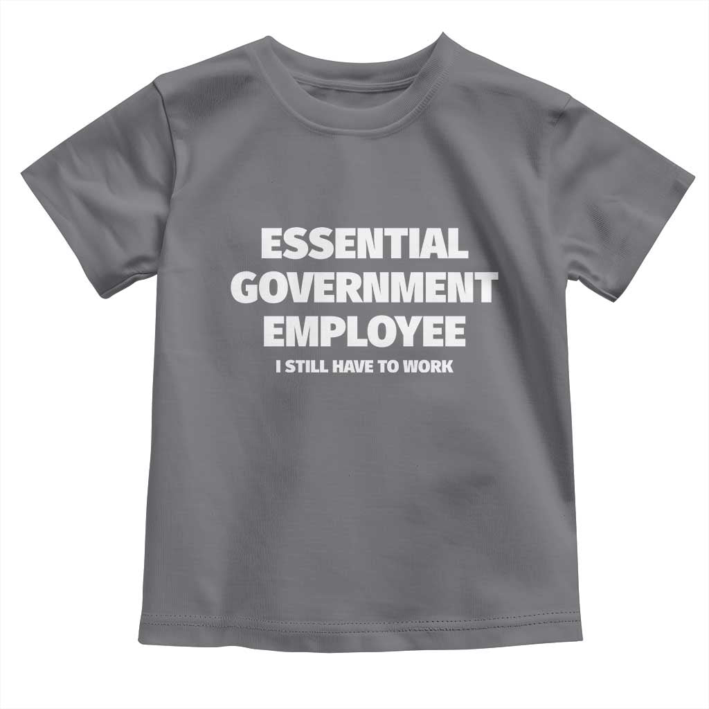 Essential Government Employee Toddler T Shirt Government Shutdown - Wonder Print Shop