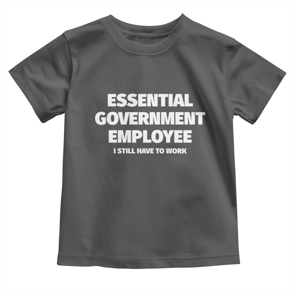 Essential Government Employee Toddler T Shirt Government Shutdown - Wonder Print Shop