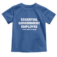 Essential Government Employee Toddler T Shirt Government Shutdown - Wonder Print Shop