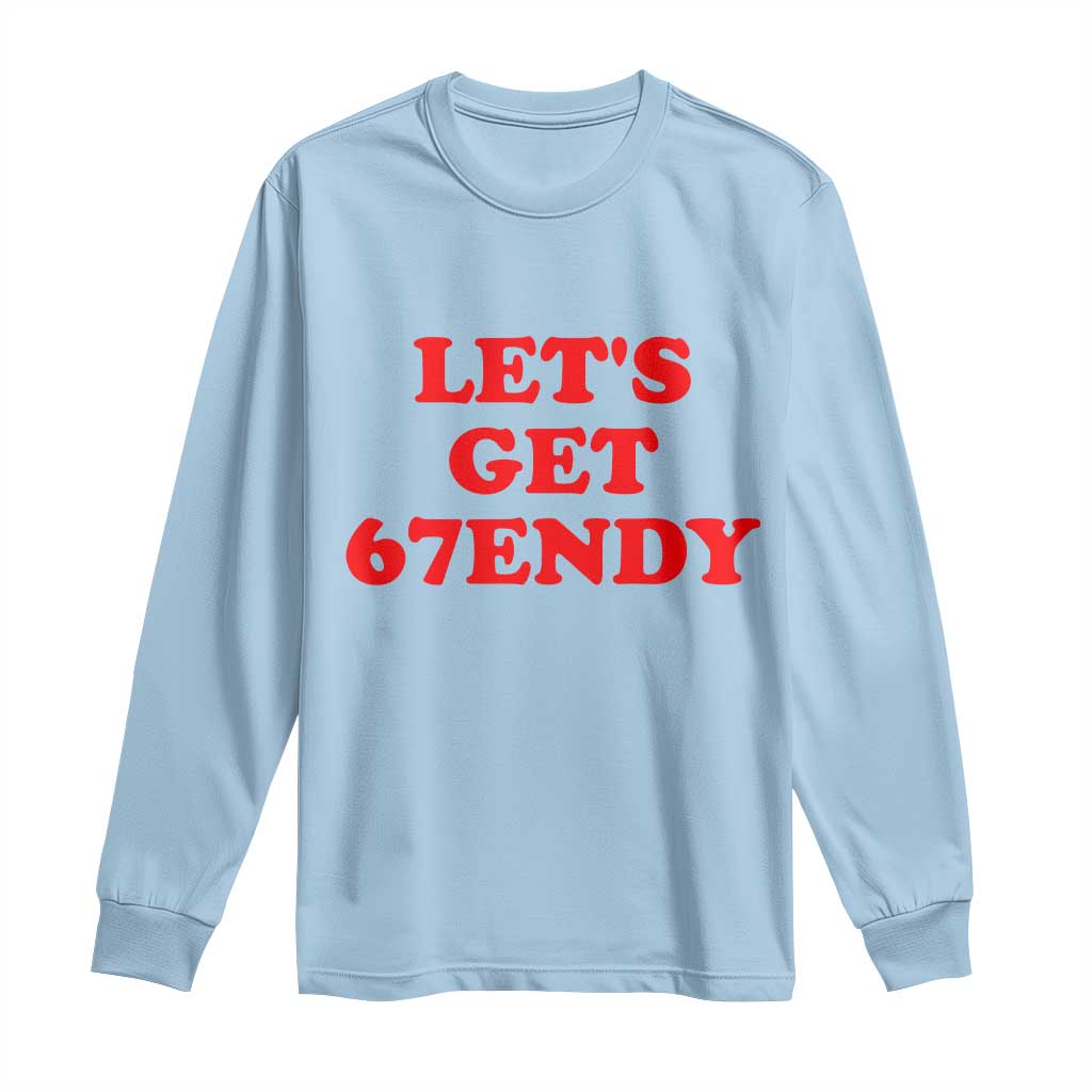 Let's Get Sendy 67 Long Sleeve Shirt Funny 6 7 Six Seven 6 7endy Meme - Wonder Print Shop