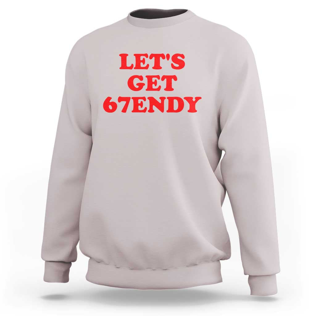 Let's Get Sendy 67 Sweatshirt Funny 6 7 Six Seven 6 7endy Meme - Wonder Print Shop
