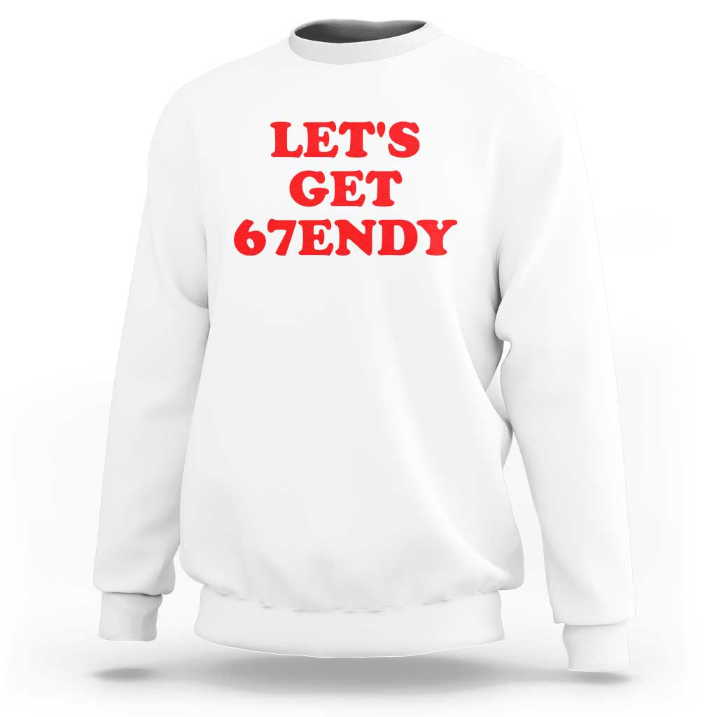 Let's Get Sendy 67 Sweatshirt Funny 6 7 Six Seven 6 7endy Meme - Wonder Print Shop