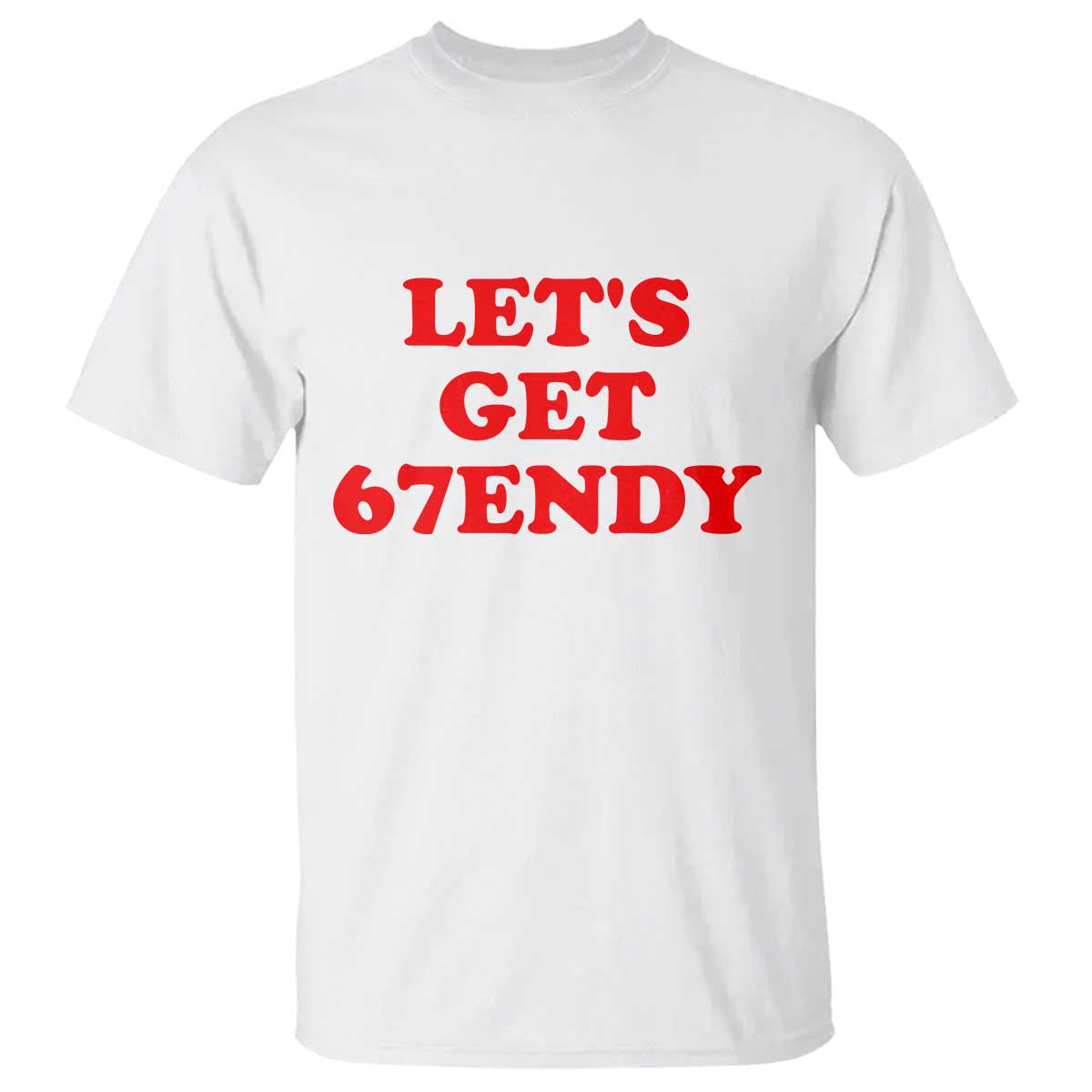 Let's Get Sendy 67 T Shirt Funny 6 7 Six Seven 6 7endy Meme - Wonder Print Shop