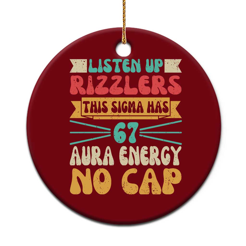 Listen Up Rizzlers This Sigma Has 67 Aura Energy Six Seven Ceramic Ornament - Wonder Print Shop
