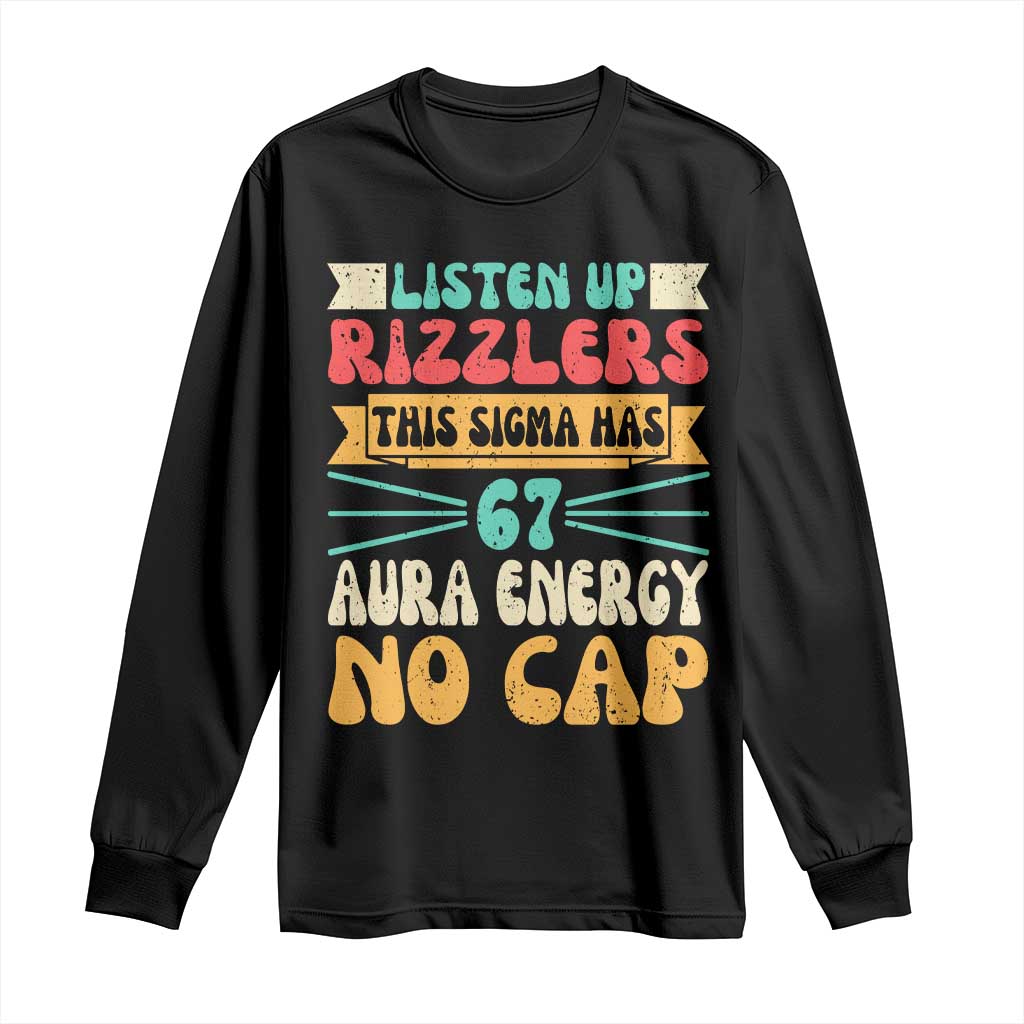 Listen Up Rizzlers This Sigma Has 67 Aura Energy Six Seven Long Sleeve Shirt - Wonder Print Shop