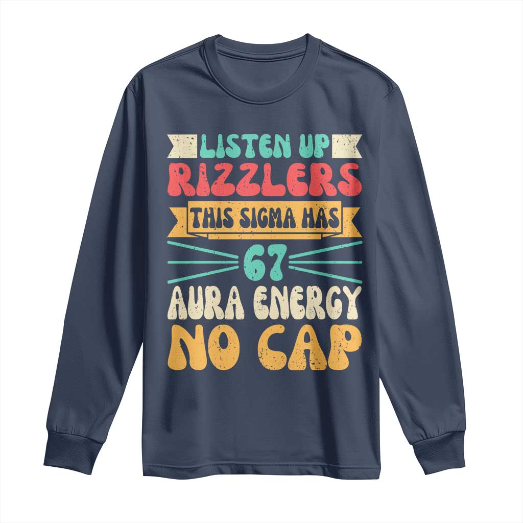 Listen Up Rizzlers This Sigma Has 67 Aura Energy Six Seven Long Sleeve Shirt - Wonder Print Shop