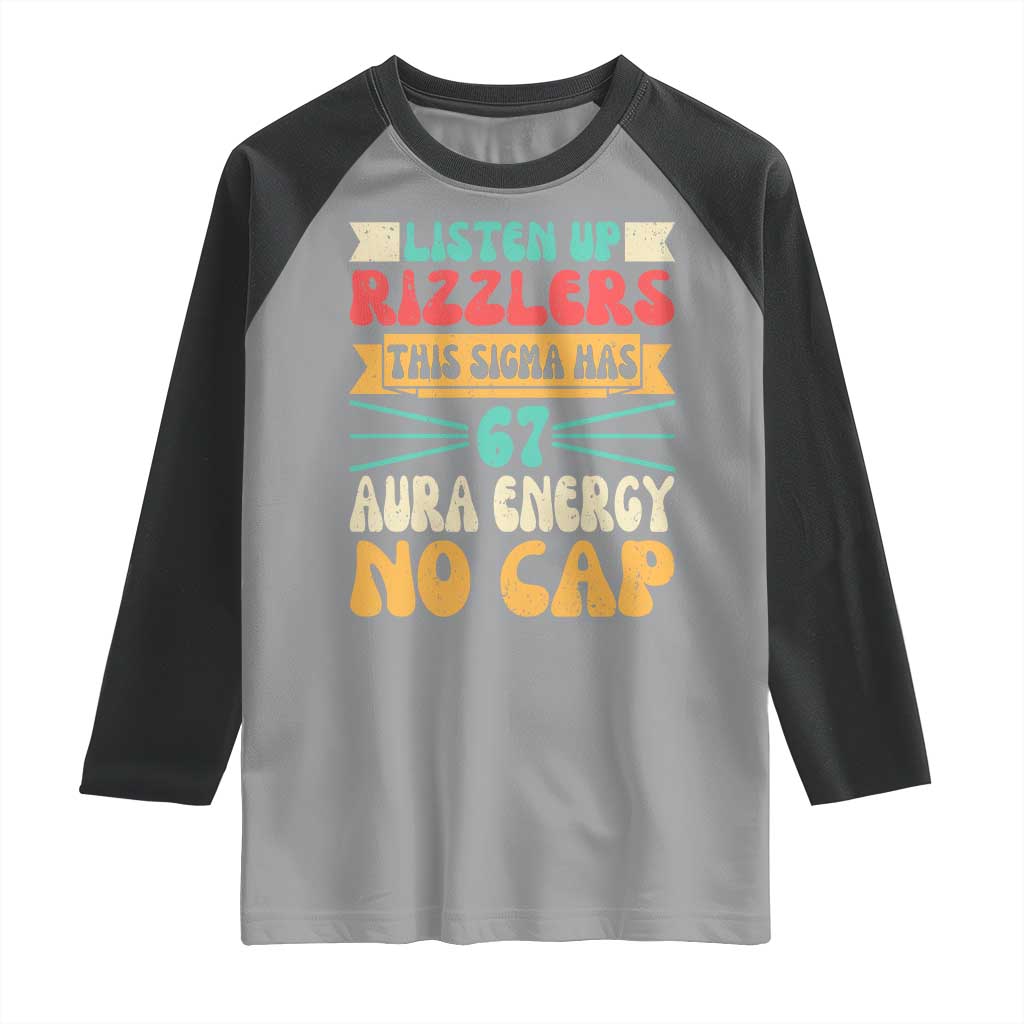 Listen Up Rizzlers This Sigma Has 67 Aura Energy Six Seven Raglan Shirt - Wonder Print Shop
