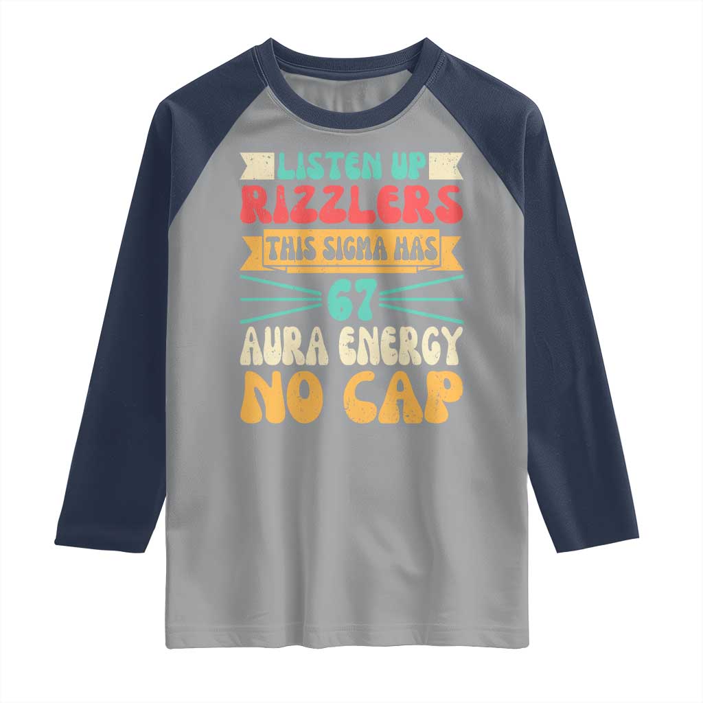 Listen Up Rizzlers This Sigma Has 67 Aura Energy Six Seven Raglan Shirt - Wonder Print Shop