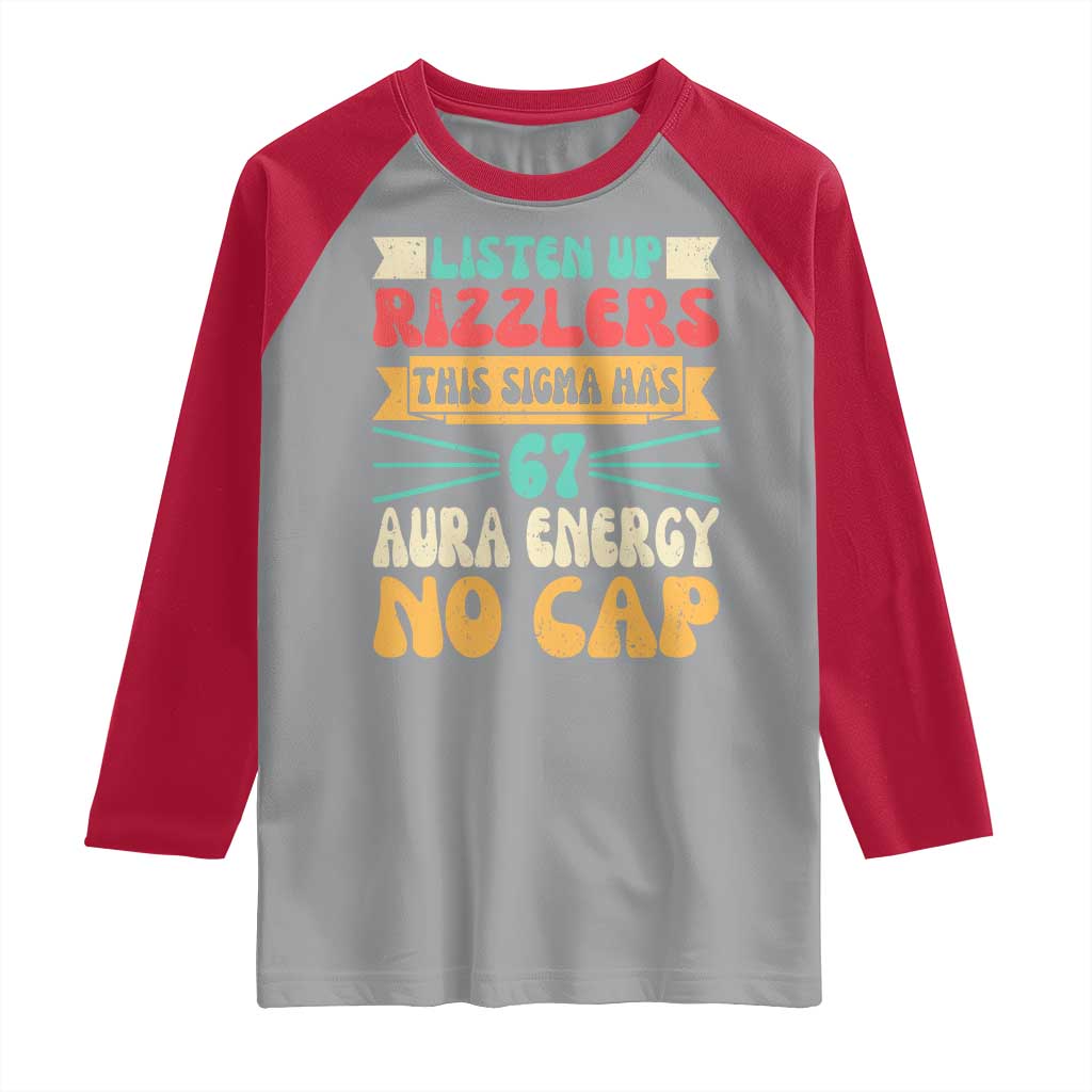 Listen Up Rizzlers This Sigma Has 67 Aura Energy Six Seven Raglan Shirt - Wonder Print Shop