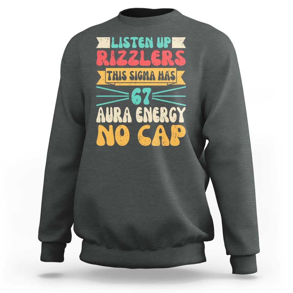 Listen Up Rizzlers This Sigma Has 67 Aura Energy Six Seven Sweatshirt - Wonder Print Shop