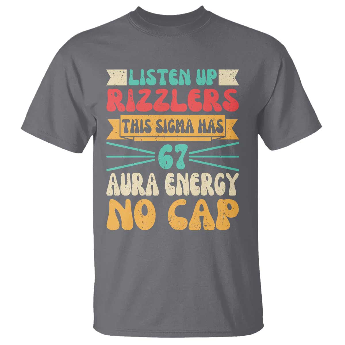 Listen Up Rizzlers This Sigma Has 67 Aura Energy Six Seven T Shirt - Wonder Print Shop