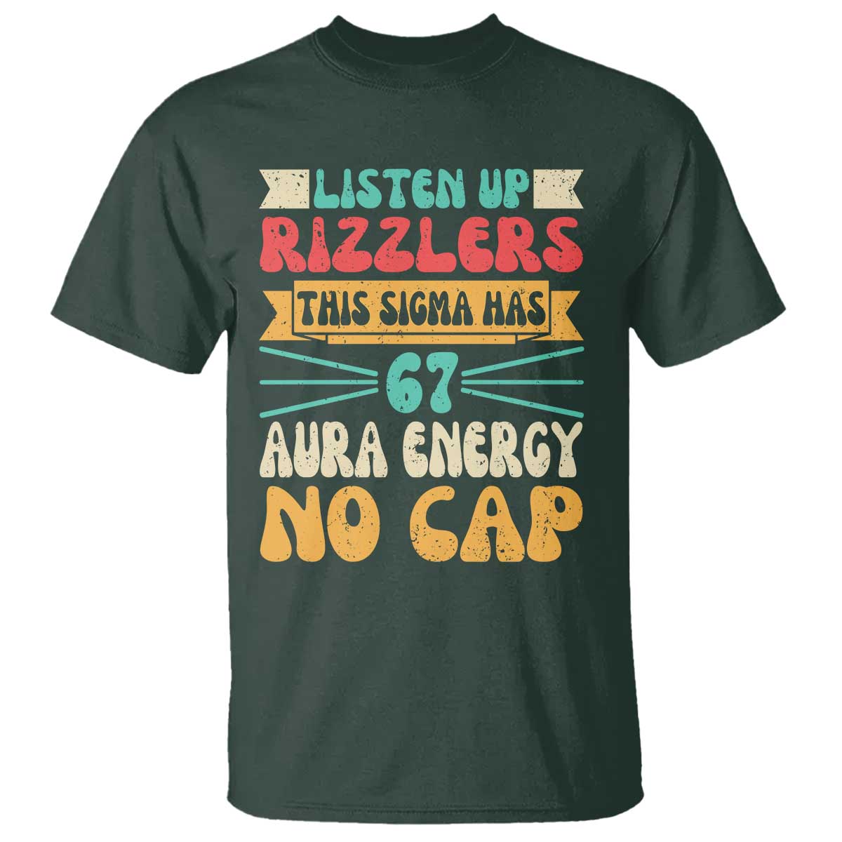 Listen Up Rizzlers This Sigma Has 67 Aura Energy Six Seven T Shirt - Wonder Print Shop