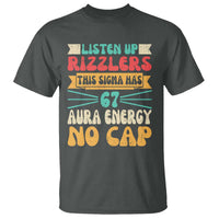 Listen Up Rizzlers This Sigma Has 67 Aura Energy Six Seven T Shirt - Wonder Print Shop