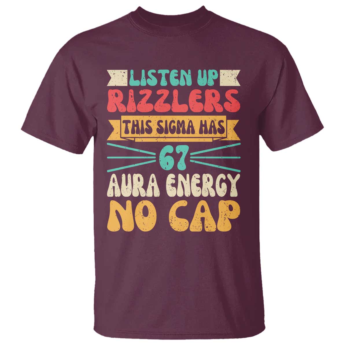 Listen Up Rizzlers This Sigma Has 67 Aura Energy Six Seven T Shirt - Wonder Print Shop