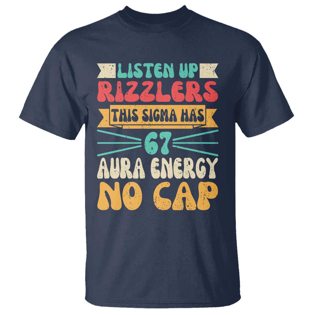 Listen Up Rizzlers This Sigma Has 67 Aura Energy Six Seven T Shirt - Wonder Print Shop