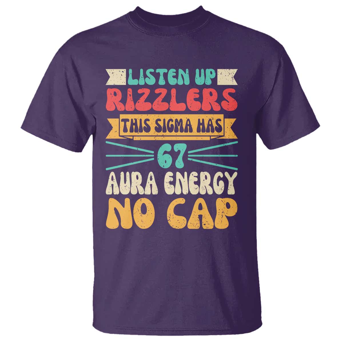 Listen Up Rizzlers This Sigma Has 67 Aura Energy Six Seven T Shirt - Wonder Print Shop