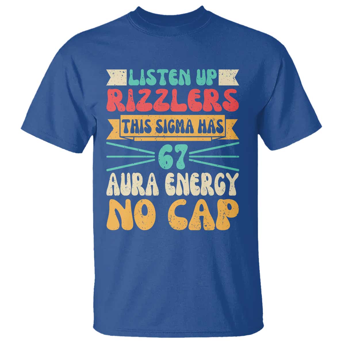 Listen Up Rizzlers This Sigma Has 67 Aura Energy Six Seven T Shirt - Wonder Print Shop