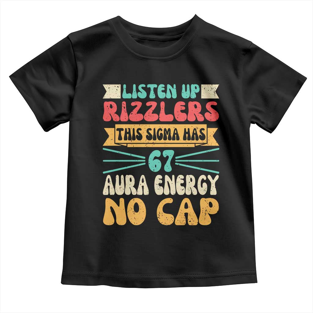 Listen Up Rizzlers This Sigma Has 67 Aura Energy Six Seven Toddler T Shirt - Wonder Print Shop